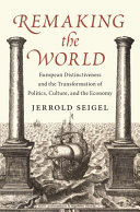  Remaking the World. European Distinctiveness and the Transformation of Politics, Culture, and the Economy