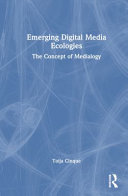  Emerging Digital Media Ecologies: The Concept of Medialogy