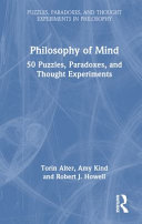  Philosophy of Mind: 50 Puzzles, Paradoxes, and Thought Experiments