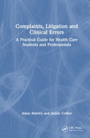 	Complaints, Litigation and Clinical Errors-A Practical Guide for Health Care Students and Professionals