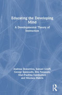 Educating the Developing Mind: A Developmental Theory of Instruction
