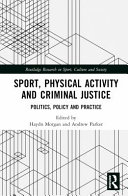  Sport, Physical Activity and Criminal Justice: Politics, Policy and Practice 