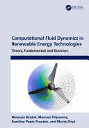  Computational Fluid Dynamics in Renewable Energy Technologies: Theory, Fundamentals and Exercises