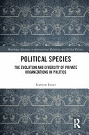 Political Species: The Evolution and Diversity of Private Organizations in Politics	
