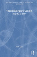  Theorising Future Conflict : War Out to 2049