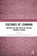  Cultures of Learning: Mapping the New Spaces of Critical Pedagogy in India