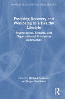  Fostering Recovery and Well-being in a Healthy Lifestyle: Psychological, Somatic, and Organizational Prevention Approaches (Advances in Recovery and Stress Research)