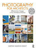  Photography for Architects: Effective Use of Images in Your Architectural Practice