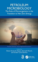  Petroleum Microbiology: The Role of Microorganisms in the Transition to Net Zero Energy