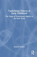  Transitional Objects in Early Childhood: The Value of Transitional Objects in the Early Years
