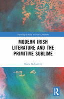  Modern Irish Literature and the Primitive Sublime (Routledge Studies in Irish Literature)