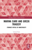 Marina Carr and Greek Tragedy: Feminist Myths of Monstrosity (Routledge Studies in Irish Literature)	