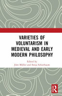  Varieties of Voluntarism in Medieval and Early Modern Philosophy