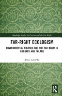  Far-Right Ecologism: Environmental Politics and the Far Right in Hungary and Poland