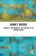  Adam's Bridge: Sacrality, Performance, and Heritage of an Oceanic Marvel