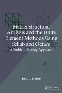  Matrix Structural Analysis and the Finite Element Methods Using Scilab and Octave. A Problem-Solving Approach