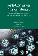 Anti-Corrosive Nanomaterials: Design, Characterization, Mechanisms and Applications 