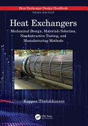 Heat Exchangers: Mechanical Design, Materials Selection, Nondestructive Testing, and Manufacturing Methods	