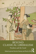  Beyond Classical Liberalism: Freedom and the Good