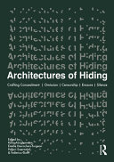  Architectures of Hiding: Crafting Concealment | Omission | Deception | Erasure | Silence