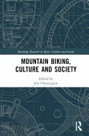 Mountain Biking, Culture and Society (Routledge Research in Sport, Culture and Society) 