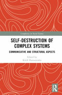  Self-Destruction of Complex Systems: Communicative and Structural Aspects