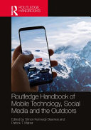  ROUTLEDGE HANDBOOK OF MOBILE TECHNOLOGY, SOCIAL MEDIA AND THE OUTDOORS