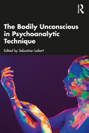  The Bodily Unconscious in Psychoanalytic Technique