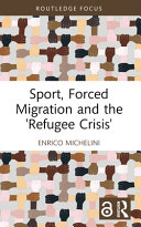 Sport, Forced Migration and the 'Refugee Crisis' 