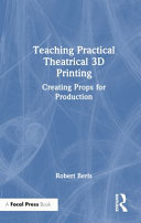 Teaching Practical Theatrical 3D Printing: Creating Props for Production	