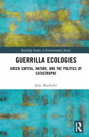 Guerrilla Ecologies: Green Capital, Nature, and the Politics of Catastrophe