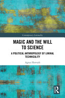 Magic and the Will to Science: A Political Anthropology of Liminal Technicality	