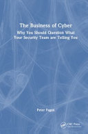  The Business of Cyber: Why You Should Question What Your Security Team Are Telling You