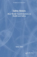 Safety Rebels: Real-World Transformations in Health and Safety (Workplace Insights)