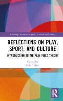 Reflections on Play, Sport, and Culture (Routledge Research in Sport, Culture and Society) 