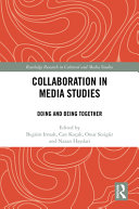 Collaboration in Media Studies: Doing and Being Together	