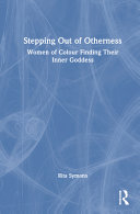  Stepping Out of Otherness: Women of Colour Finding Their Inner Goddess