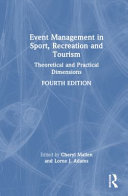Event Management in Sport, Recreation and Tourism: Theoretical and Practical Dimensions 