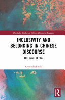 Inclusivity and Belonging in Chinese Discourse: The Case of ta (Routledge Studies in Chinese Discourse Analysis)	
