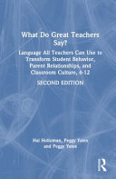  What Do Great Teachers Say?: Language All Teachers Can Use to Transform Student Behavior, Parent Relationships, and Classroom Culture 6-12