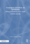  Convergent Journalism: An Introduction: Writing and Producing Across Media