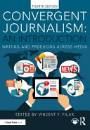  Convergent Journalism: An Introduction: Writing and Producing Across Media