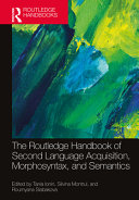  The Routledge Handbook of Second Language Acquisition, Morphosyntax, and Semantics