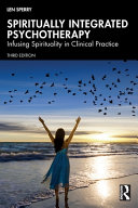  Spiritually Integrated Psychotherapy: Infusing Spirituality in Clinical Practice