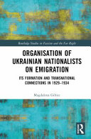 Organisation of Ukrainian Nationalists on Emigration: Its Formation and Transnational Connections in 1929-⁠1934