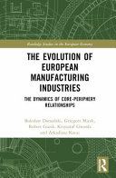  The Evolution of European Manufacturing Industries The Dynamics of Core-Periphery Relationships