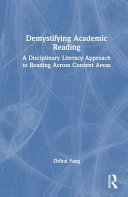 Demystifying Academic Reading: A Disciplinary Literacy Approach to Reading Across Content Areas	