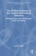  The Political Economy of the Creative and Cultural Industries: Stitching Perspectives for Research, Policy and Practice