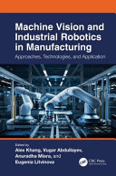  Machine Vision and Industrial Robotics in Manufacturing. Approaches, Technologies, and Applications