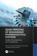  3D/4D Printing of Bioadhesive Pharmaceutical Systems: Additive Manufacturing and Perspectives